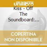 Kiss - Off The Soundboard: Tokyo (2 Cd) cd musicale