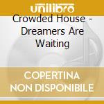 Crowded House - Dreamers Are Waiting cd