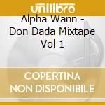 Alpha Wann - Don Dada Mixtape Vol 1 cd