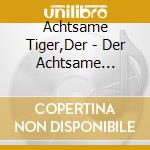 Achtsame Tiger,Der - Der Achtsame Tiger-Das Musik-H??Rspiel (2 Cd) cd