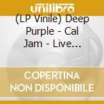 (LP Vinile) Deep Purple - Cal Jam - Live In California 74 (2 Lp) vinile