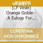 (LP Vinile) Orange Goblin - A Eulogy For The (Coloured) (Rsd 2021) vinile