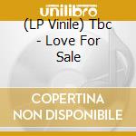 (LP Vinile) Tbc - Love For Sale lp vinile