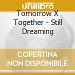 Tomorrow X Together - Still Dreaming cd