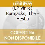 (LP Vinile) Rumjacks, The - Hestia vinile
