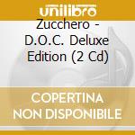 Zucchero - D.O.C. Deluxe Edition (2 Cd) cd