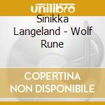 Sinikka Langeland - Wolf Rune cd musicale