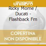 Ricky Mome / Ducati - Flashback Fm cd musicale