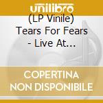(LP Vinile) Tears For Fears - Live At Massey Hall (2 Lp) (Rsd 2021) vinile