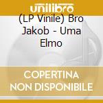 (LP Vinile) Bro Jakob - Uma Elmo vinile