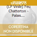 (LP Vinile) Feu Chatterton - Palais D'Argile (2 Lp) vinile
