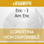 Eric - I Am Eric cd