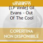 (LP Vinile) Gil Evans - Out Of The Cool vinile