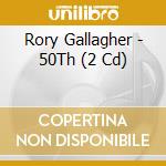 Rory Gallagher - 50Th (2 Cd) cd