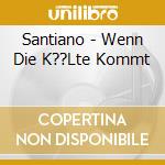 Santiano - Wenn Die K??Lte Kommt cd