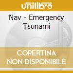 Nav - Emergency Tsunami cd