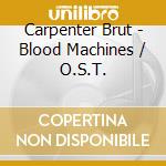 Carpenter Brut - Blood Machines / O.S.T. cd