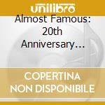 Almost Famous: 20th Anniversary (Limited Deluxe Edition) (5 Cd) cd