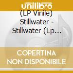 (LP Vinile) Stillwater - Stillwater (Lp Exclusive) vinile