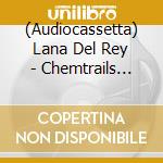 (Audiocassetta) Lana Del Rey - Chemtrails Over The Country Club cd musicale