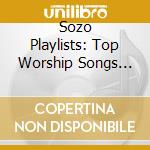 Sozo Playlists: Top Worship Songs (Vol. 2) / Var cd