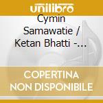 Cymin Samawatie / Ketan Bhatti - Trickster Orchestra cd