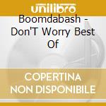 Boomdabash - Don'T Worry Best Of cd