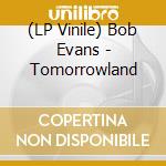 (LP Vinile) Bob Evans - Tomorrowland vinile