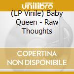 (LP Vinile) Baby Queen - Raw Thoughts lp vinile