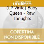 (LP Vinile) Baby Queen - Raw Thoughts vinile