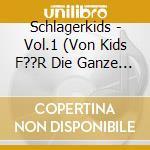 Schlagerkids - Vol.1 (Von Kids F??R Die Ganze Familie) cd