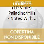 (LP Vinile) Palladino/Mills - Notes With Attachments lp vinile