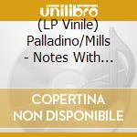(LP Vinile) Palladino/Mills - Notes With Attachments vinile