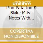 Pino Palladino & Blake Mills - Notes With Attachments cd