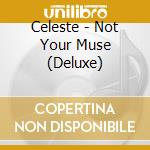 Celeste - Not Your Muse (Deluxe) cd