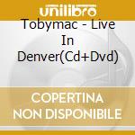 Tobymac - Live In Denver(Cd+Dvd)