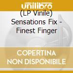 (LP Vinile) Sensations Fix - Finest Finger lp vinile