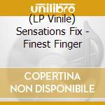 (LP Vinile) Sensations Fix - Finest Finger vinile