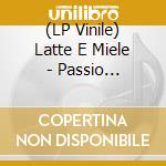 (LP Vinile) Latte E Miele - Passio Secundum Mattheum lp vinile
