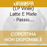 (LP Vinile) Latte E Miele - Passio Secundum Mattheum vinile
