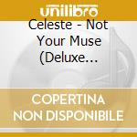 Celeste - Not Your Muse (Deluxe Edition) cd