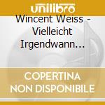 Wincent Weiss - Vielleicht Irgendwann (Ltd. Digipack) cd musicale
