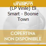 (LP Vinile) Eli Smart - Boonie Town vinile