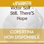 Victor Solf - Still. There'S Hope cd musicale
