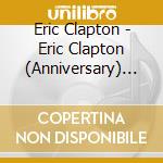 Eric Clapton - Eric Clapton (Anniversary) (4 Cd) cd