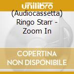 (Audiocassetta) Ringo Starr - Zoom In cd