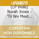 (LP Vinile) Norah Jones - 'Til We Meet Again (2 Lp) lp vinile