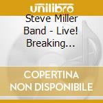 Steve Miller Band - Live! Breaking Ground 1977 cd musicale