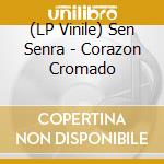 (LP Vinile) Sen Senra - Corazon Cromado vinile