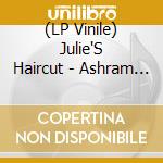(LP Vinile) Julie'S Haircut - Ashram Equinox vinile